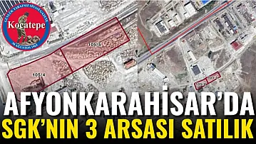 Afyon'da SGK'nın 3 Arsası Satılık