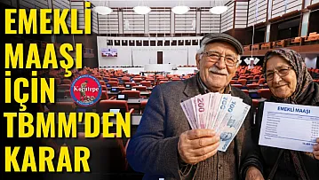 Emekli Maaşı İçin TBMM'den Karar