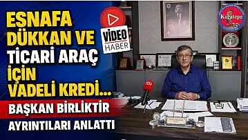 Esnafa Dükkan Ve Ticari Araç İçin Vadeli Kredi… Başkan Birliktir Ayrıntıları Anlattı