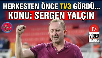 Herkesten önce TV3 gördü… Konu Sergen Yalçın