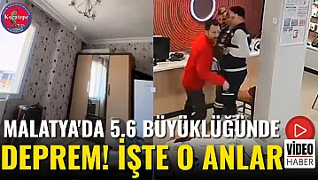 Malatya'da 5.6 Büyüklüğünde Deprem! İşte O Anlar
