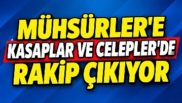 Mühsürler'e Kasaplar ve Celepler'de de Rakip Çıkıyor