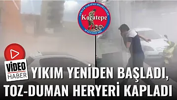 Yıkım Yeniden Başladı, Toz-duman Heryeri Kapladı