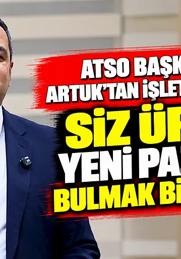 ATSO Başkan Adayı Artuk'tan İşletmelere Çağrı: Siz Üretin, Yeni Pazarlar Bulmak Bizim İşimiz