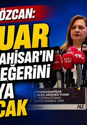 Başkan Özcan: Bu Fuar Afyonkarahisar'ın Marka Değerini Yukarıya Taşıyacak