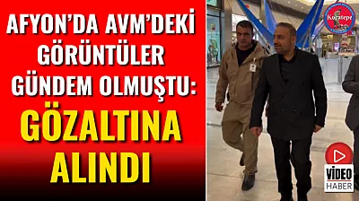 Afyon'da Avm'deki Görüntüler Gündem Olmuştu: Gözaltına Alındı