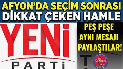 Afyon'da Seçim Sonrası Dikkat Çeken Hamle Peş Peşe Aynı Mesajı Paylaştılar!