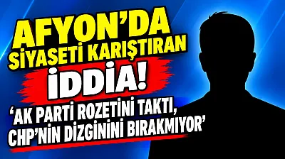 Afyon'da Siyaseti Karıştıran İddia!   'AK Parti Rozetini Taktı, CHP'nin Dizginini Bırakmıyor'