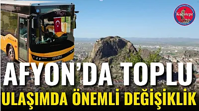 Afyon'da Toplu Ulaşımda Önemli Değişiklik