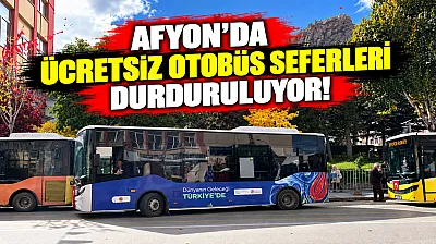 Afyon'da Ücretsiz Otobüs Seferleri Durduruluyor!