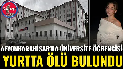 Afyon'da Üniversite Öğrencisi Yurtta Ölü Bulundu
