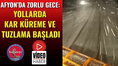 Afyon'da Zorlu Gece: Yollarda Kar Küreme ve Tuzlama Başladı