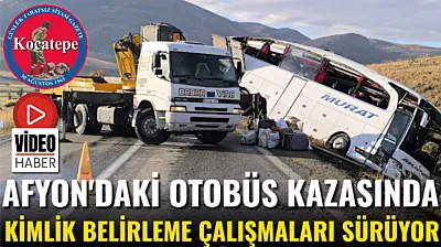 Afyon'daki Otobüs Kazasında Kimlik Belirleme Çalışmaları Sürüyor