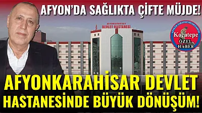 Afyon Devlet Hastanesinde Büyük Dönüşüm!
