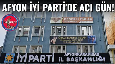 Afyon İYİ Parti'de Acı Gün!