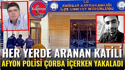 Her Yerde Aranan Katili Afyon Polisi Çorba İçerken Yakaladı