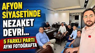 Afyon Siyasetinde Nezaket Devri… 5 Farklı Parti Aynı Fotoğrafta
