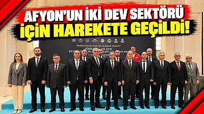 Afyon'un İki Dev Sektörü İçin Harekete Geçildi!