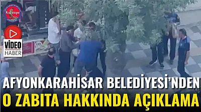 Afyonkarahisar Belediyesi'nden O Zabıta Hakkında Açıklama