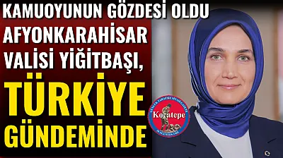 Afyonkarahisar Valisi Yiğitbaşı, Türkiye Gündeminde