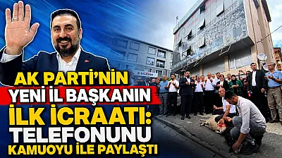 AK Parti'nin Yeni İl Başkanın İlk İcraatı: Telefonunu Kamuoyu ile Paylaştı