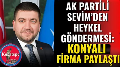 Ak Partili Sevim'den Heykel Göndermesi: Ankaralı Firma Paylaştı
