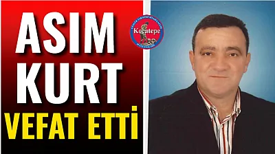 Asım Kurt Vefat Etti