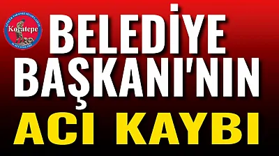 Belediye Başkanı'nın Acı Kaybı