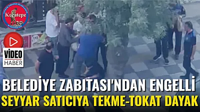 Belediye Zabıtası'ndan Engelli Seyyar Satıcıya Tekme-Tokat Dayak