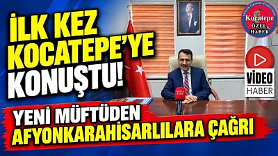 İlk Kez Kocatepe'ye Konuştu! Yeni Müftüden Afyonkarahisarlılara Çağrı