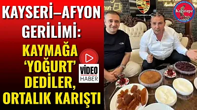 Kayseri–Afyon Gerilimi: Kaymağa 'Yoğurt' Dediler, Ortalık Karıştı