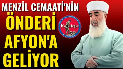 Menzil Cemaati'nin Önderi Afyon'a Geliyor