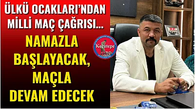 Ülkü Ocakları'ndan Milli Maç Çağrısı… Namazla Başlayacak, Maçla Devam Edecek