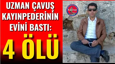 Uzman Çavuş Kayınpederinin Evini Bastı: 4 Ölü