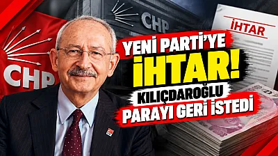 Yeni Parti'ye İhtar! Kılıçdaroğlu Parayı Geri İstedi