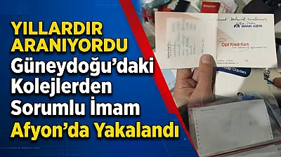 Yıllardır Aranıyordu: Güneydoğu'daki Kolejlerden Sorumlu İmam Afyon'da Yakalandı