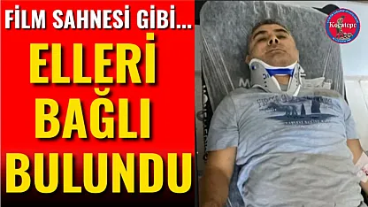 Film Sahnesi Gibi... Elleri Bağlı Bulundu