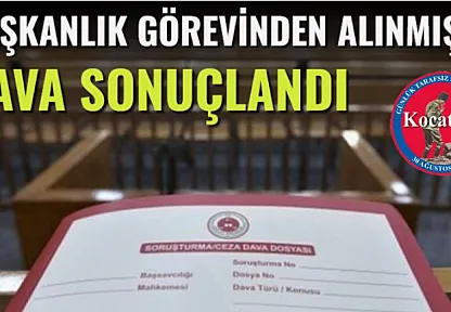 Başkanlık Görevinden Alınmıştı, Dava Sonuçlandı!
