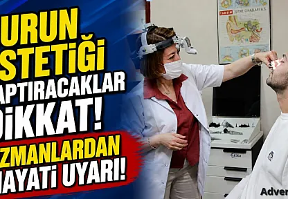 Burun Estetiği Yaptıracaklar Dikkat! Uzmanlardan Hayati Uyarı!