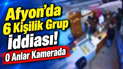 Afyon'da 6 Kişilik Grup İddiası! O Anlar Kamerada