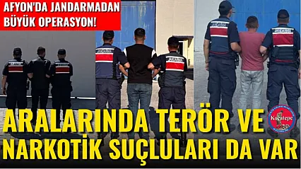 Afyon'da Jandarmadan Büyük Operasyon! Aralarında Terör Ve Narkotik Suçluları Da Var