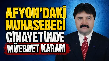 Afyon'daki Muhasebeci Cinayetinde Müebbet Kararı