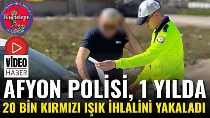 Afyon Polisi, 1 Yılda 20 Bin Kırmızı Işık İhlalini Yakaladı