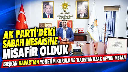 AK Parti'deki Sabah Mesaisine Misafir Olduk Başkan Kavak'tan Yönetim Kurulu Ve 'Kaostan Uzak Afyon' Mesajı
