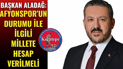 Başkan Aladağ: Afyonspor'un Durumu İle İlgili Millete Hesap Verilmeli