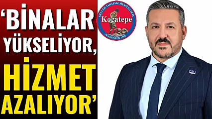 'Binalar Yükseliyor, Hizmet Azalıyor'