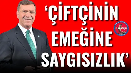 'Çiftçinin Emeğine Saygısızlık'