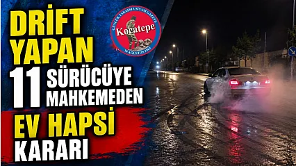 Drift Yapan 11 Sürücüye Mahkemeden Ev Hapsi Kararı