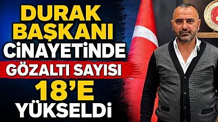 Durak Başkanı Cinayetinde Gözaltı Sayısı 18'e Yükseldi