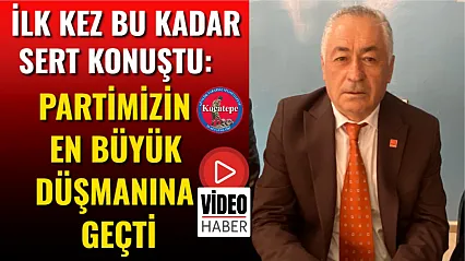 İlk Kez Bu Kadar Sert Konuştu: Partimizin En Büyük Düşmanına Geçti
